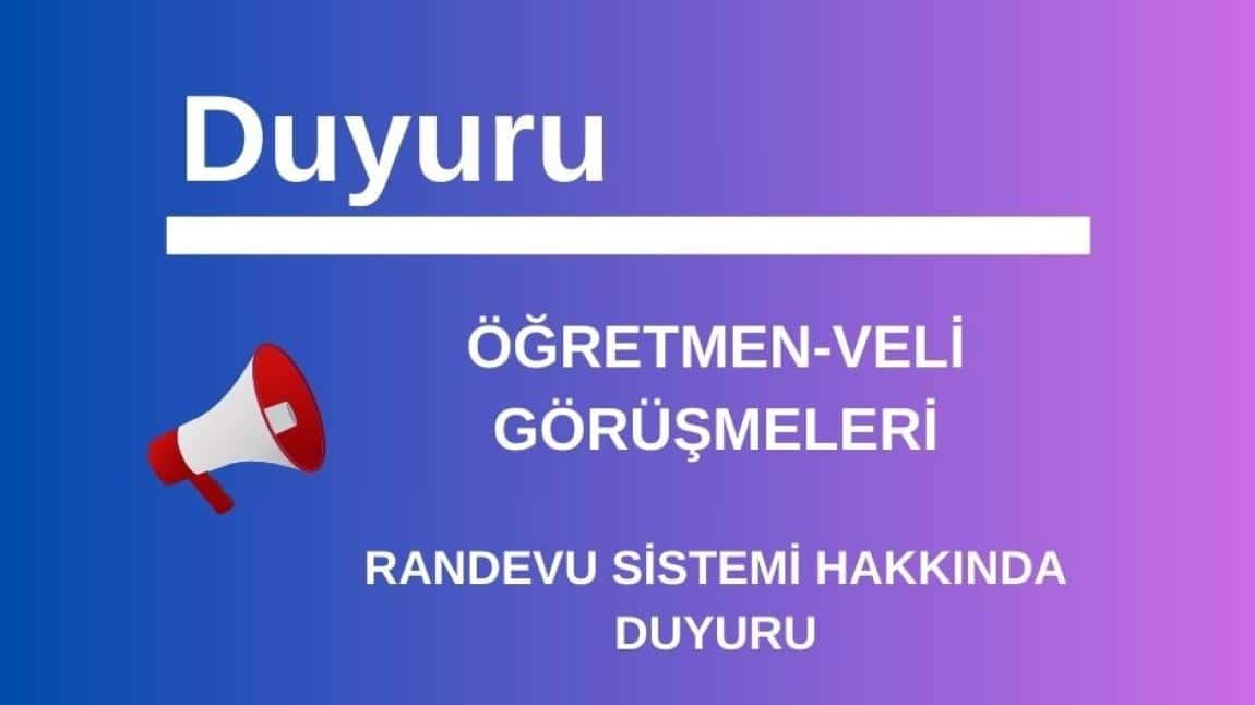 VELİ GÖRÜŞMELERİ HAKKINDA BİLGİLENDİRME